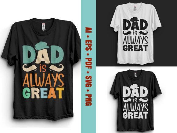 Dad is Always Great T-Shirt Design