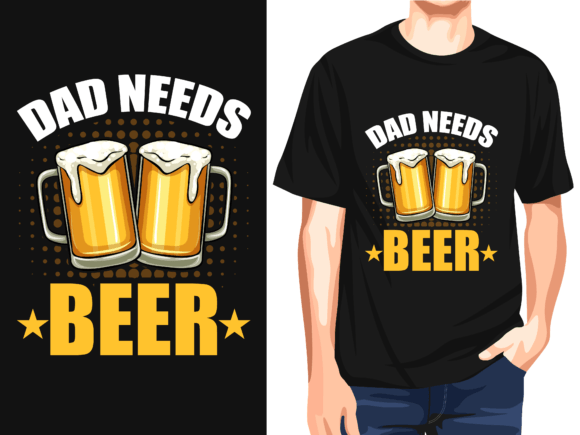 Dad Needs Beer Vector T-Shirt Design for Creative Projects