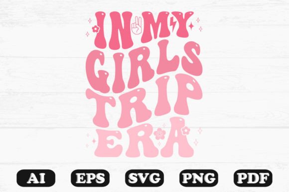In My Girl's Trip Era: The Ultimate SVG T-Shirt Design Bundle